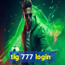 tig 777 login